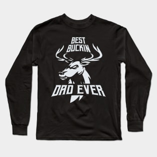 Deer Hunting Shirt, Best Buckin Dad Ever, Hunter Shirt Funny, Men's Funny Shirt, Funny Shirts for Men, Funny Fathers Day Gift Long Sleeve T-Shirt